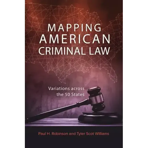 Mapping American Criminal Law: Variations Across the 50 States