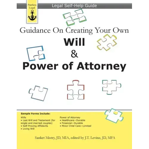 Guidance On Creating Your Own Will & Power of Attorney: Legal Self Help Guide