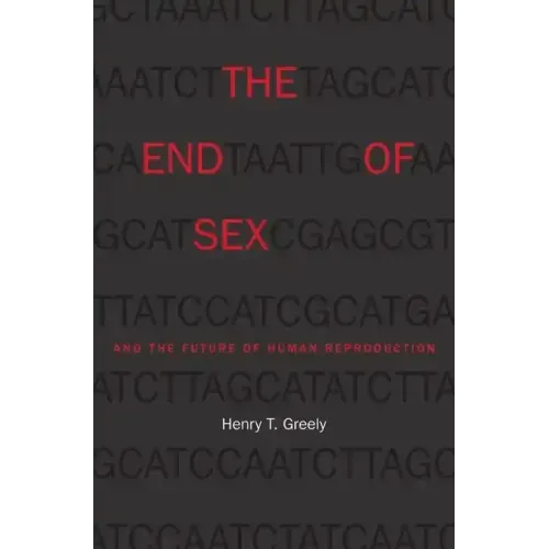 The End of Sex and the Future of Human Reproduction
