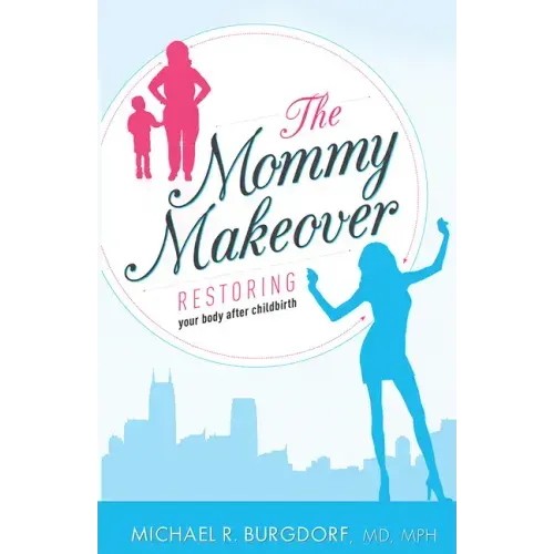 The Mommy Makeover: Restoring Your Body After Childbirth