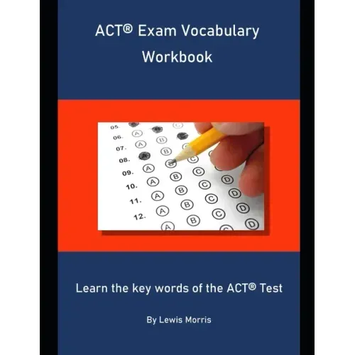 ACT Exam Vocabulary Workbook: Learn the key words of the ACT Test