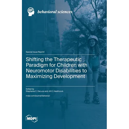 Shifting the Therapeutic Paradigm for Children with Neuromotor Disabilities to Maximizing Development