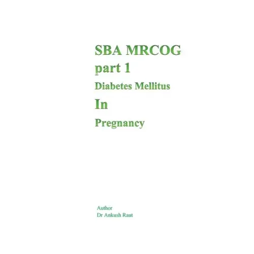 Sba Mrcog Part 1 (Diabetes Mellitus in Pregnancy)