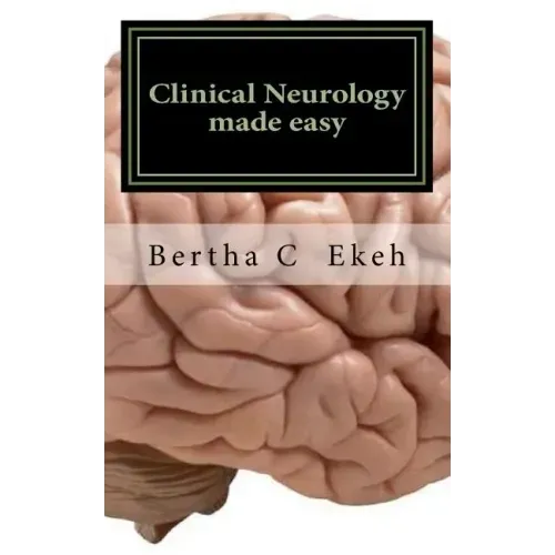 Clinical Neurology Made Easy: A Book on History Taking and Neurological Examination