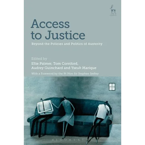 Access to Justice: Beyond the Policies and Politics of Austerity
