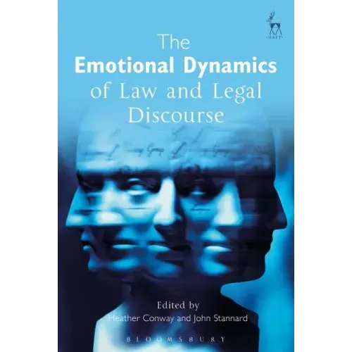 The Emotional Dynamics of Law and Legal Discourse