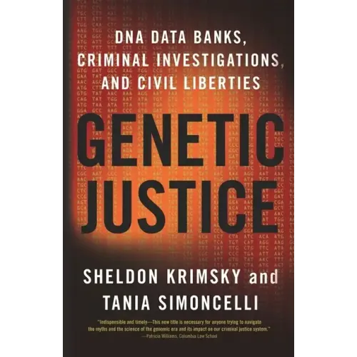 Genetic Justice: DNA Data Banks, Criminal Investigations, and Civil Liberties