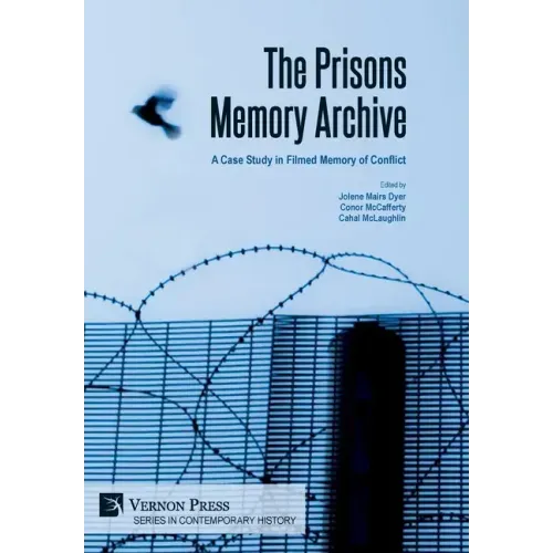 The Prisons Memory Archive: a Case Study in Filmed Memory of Conflict