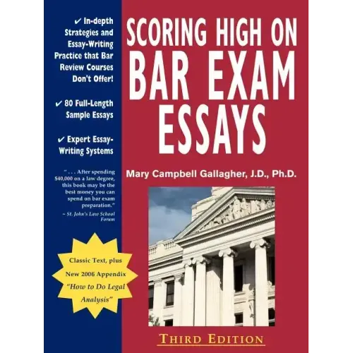 Scoring High on Bar Exam Essays: In-Depth Strategies and Essay-Writing That Bar Review Courses Don't Offer, with 80 Actual State Bar Exams Questions a