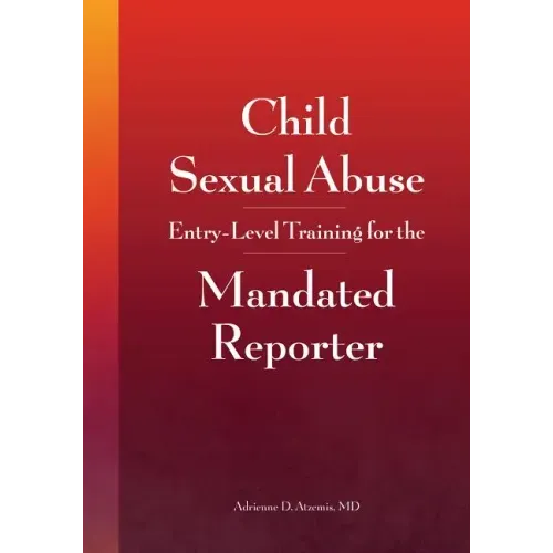 Child Sexual Abuse: Entry-Level Training for the Mandated Reporter