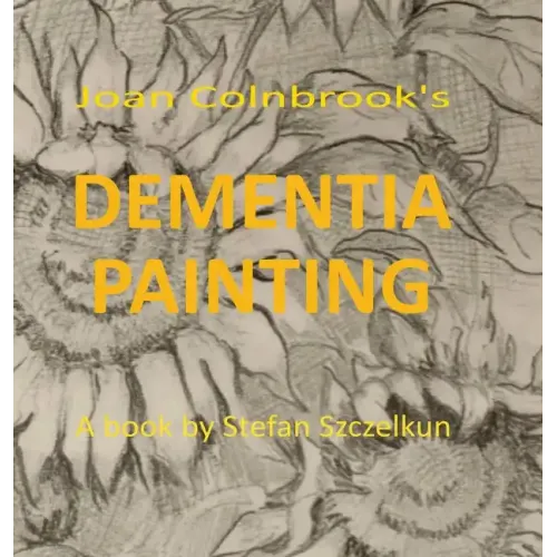 Dementia Painting: painting as therapy and as art