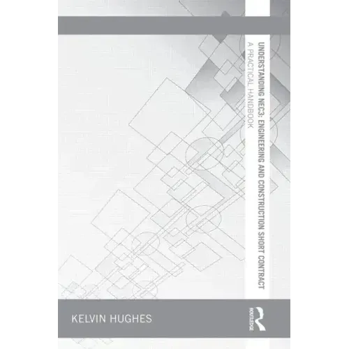 Understanding Nec3: Engineering and Construction Short Contract: A Practical Handbook