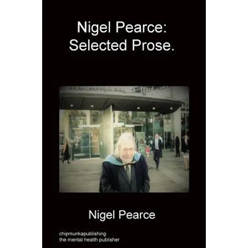 Nigel Pearce: Selected Prose.
