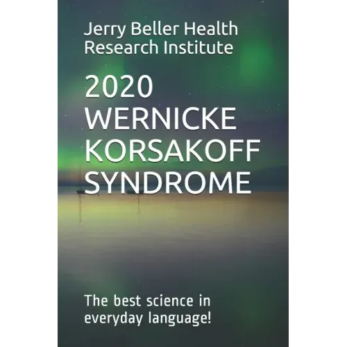 Wernicke-Korsakoff Syndrome: The Best Science in Everyday Language!