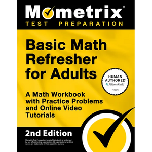 Basic Math Refresher for Adults - A Math Workbook with Practice Problems and Online Video Tutorials: [2nd Edition] - Paperback