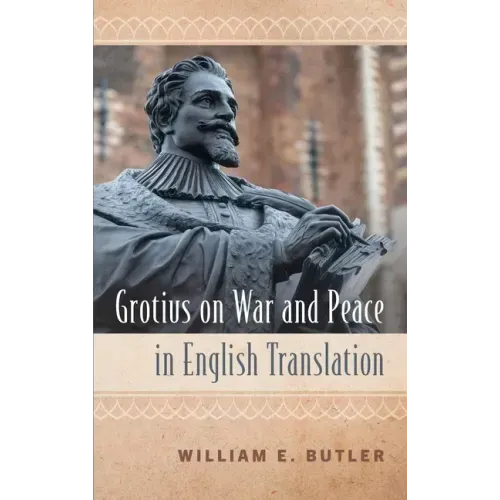Grotius on War and Peace in English Translation