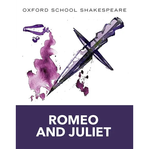 Romeo and Juliet: Oxford School Shakespeare