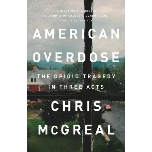 American Overdose: The Opioid Tragedy in Three Acts