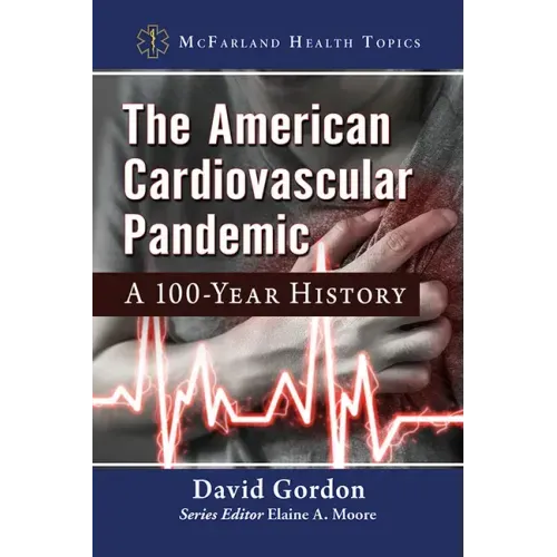 The American Cardiovascular Pandemic: A 100-Year History - Paperback