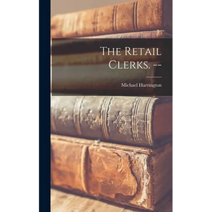 The Retail Clerks. -- - Hardcover