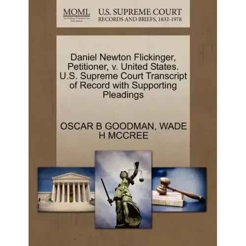 Daniel Newton Flickinger, Petitioner, V. United States. U.S. Supreme Court Transcript of Record with Supporting Pleadings