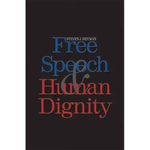 Free Speech and Human Dignity - Hardcover