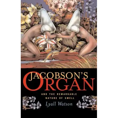 Jacobson's Organ: And the Remarkable Nature of Smell