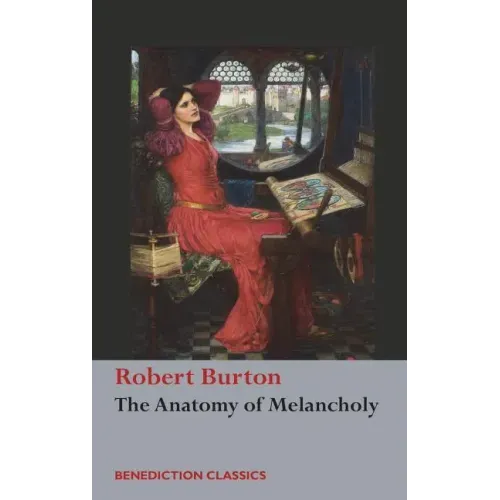 The Anatomy of Melancholy: (Unabridged)