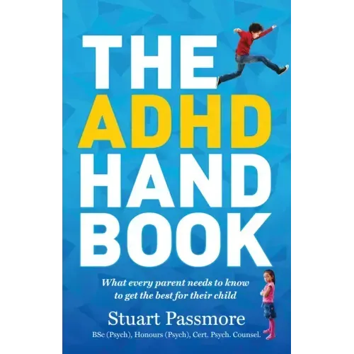 ADHD Handbook: What Every Parent Needs to Know to Get the Best for Their Child