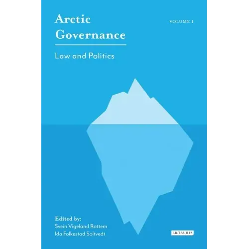 Arctic Governance: Volume 1: Law and Politics