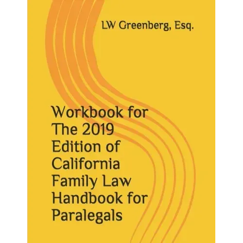 Workbook for the 2019 Edition of California Family Law Handbook for Paralegals