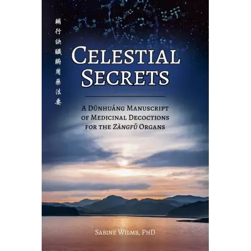 Celestial Secrets: A Dūnhuáng Manuscript of Medicinal Decoctions for the Zàngfǔ Organs