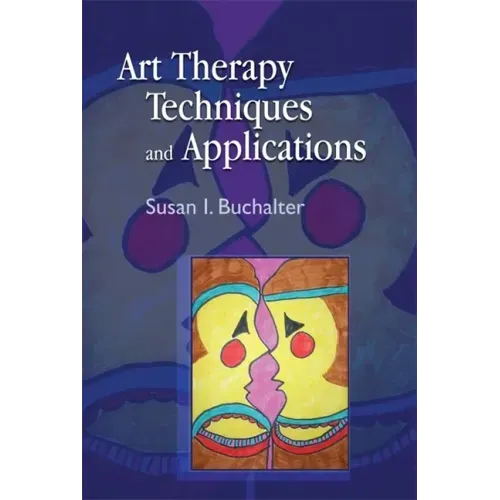 Art Therapy Techniques and Applications: A Model for Practice