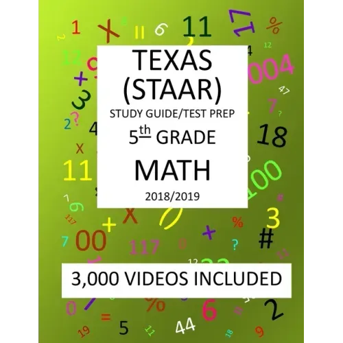 5th Grade TEXAS STAAR, MATH: 2019: 5th Grade Texas Assessment Academic Readiness MATH Test prep/study guide