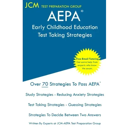 AEPA Early Childhood Education - Test Taking Strategies: AEPA AZ036 Exam - Free Online Tutoring - New 2020 Edition - The latest strategies to pass you