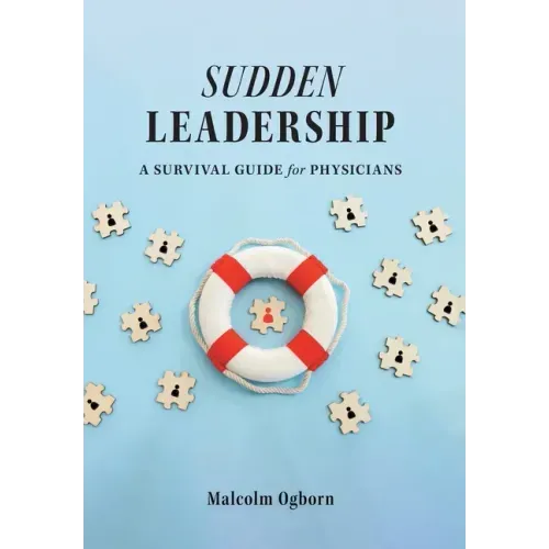 Sudden Leadership: A Survival Guide for Physicians