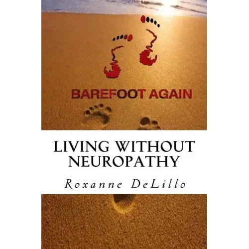 Barefoot Again: Living Without Neuropathy