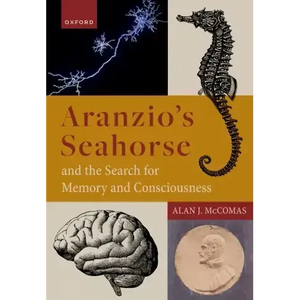 Aranzio's Seahorse and the Search for Memory and Consciousness - Hardcover