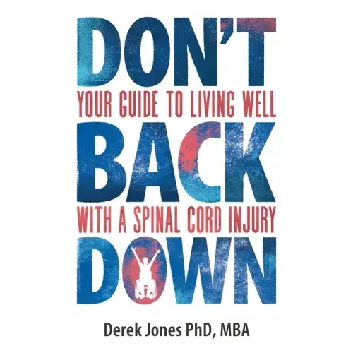 Don't Back Down: Your guide to living well with a spinal cord injury
