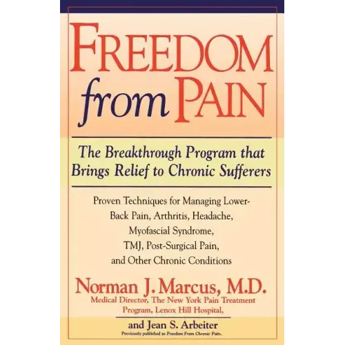 Freedom from Chronic Pain: The Breakthrough Method of Pain Relief Based on the New York Pain Treatment Program at Lenox Hill Hospital