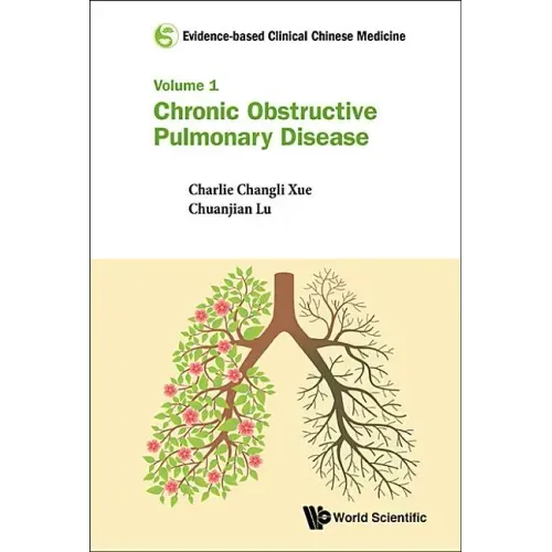Evidence-Based Clinical Chinese Medicine - Volume 1: Chronic Obstructive Pulmonary Disease