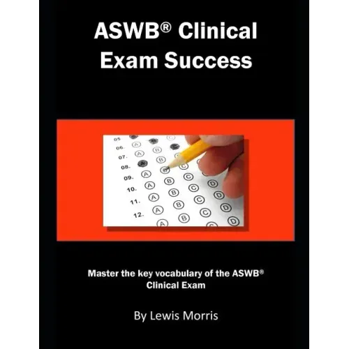 Aswb Clinical Exam Success: Master the Key Vocabulary of the Aswb Clinical Exam.