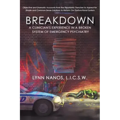 Breakdown: A Clinician's Experience in a Broken System of Emergency Psychiatry