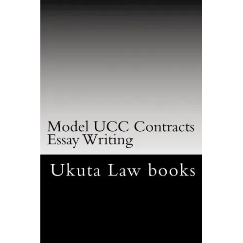 Model UCC Contracts Essay Writing: The Author's Own Bar Exams Were Selected For Publishing!!!