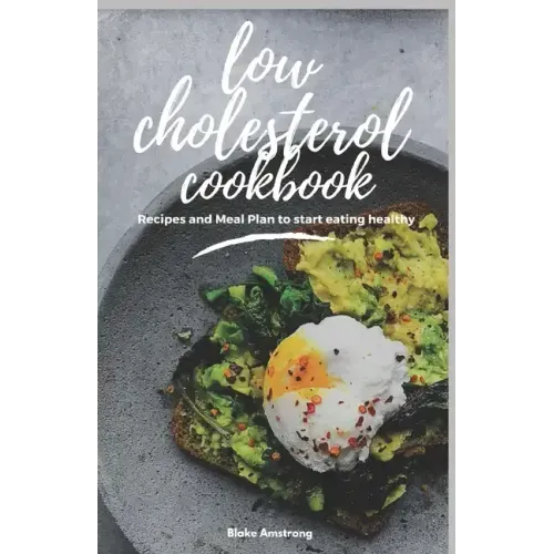 Low Cholesterol Cookbook: Diet Menus, plans and Recipes For Healthy Living