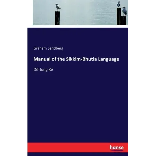 Manual of the Sikkim-Bhutia Language: Dé-Jong Ké