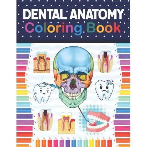 Dental Anatomy Coloring Book: Fun and Easy Adult Coloring Book for Dental Assistants, Dental Students, Dental Hygienists, Dental Therapists, Periodo
