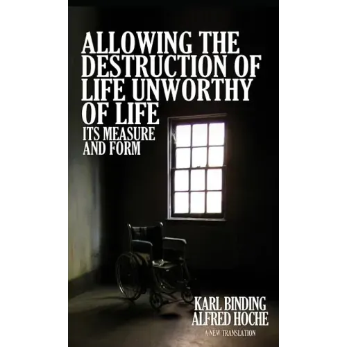 Allowing the Destruction of Life Unworthy of Life: Its Measure and Form