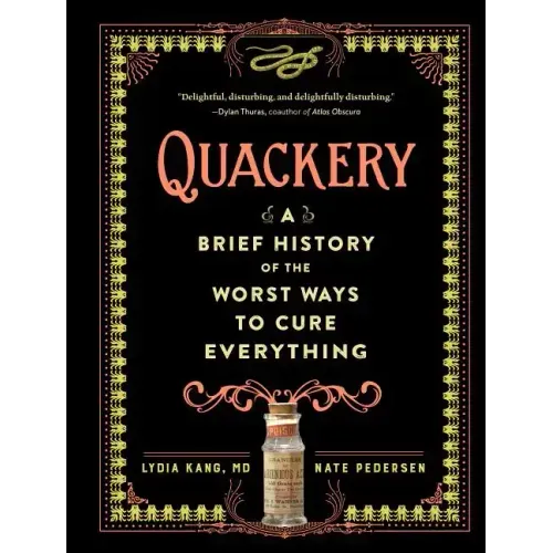 Quackery: A Brief History of the Worst Ways to Cure Everything