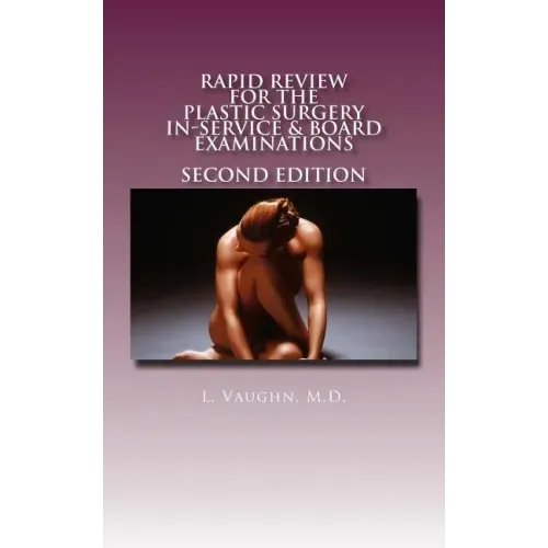 Rapid Review for the Plastic Surgery Inservice & Board Examinations: Second Edition